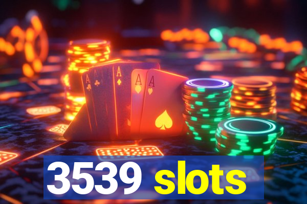 3539 slots